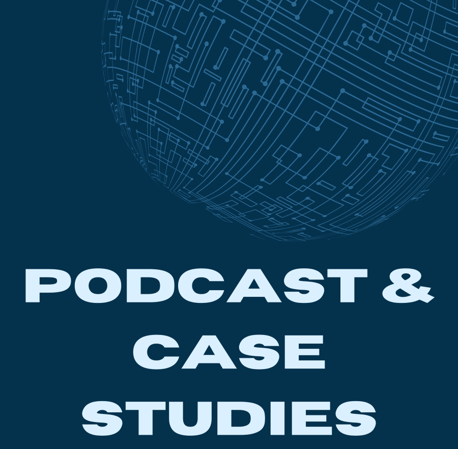 Podcast & Case Studies